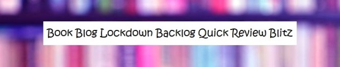 BOOK BANNER Book Blog Lockdown Backlog Quick Review Blitz cropped
